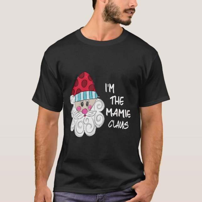 Im The Mamie Claus Grandma Gift Christmas T-Shirt (Front)