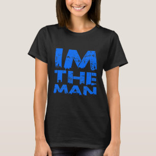 I'm the man  Mens & Boys T-Shirt