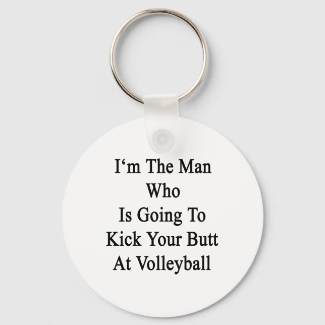 I'm The Man Who Is Going To Kick Your Butt At Voll Key Ring (Front)