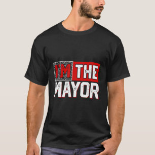 I'M The Mayor T-Shirt