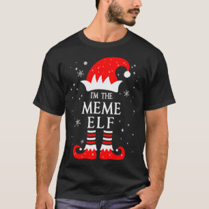 I'm The Meme Elf Matching Funny Christmas Family H T-Shirt