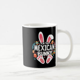 I'm The Mexican Bunny Matching Easter Family Coffee Mug