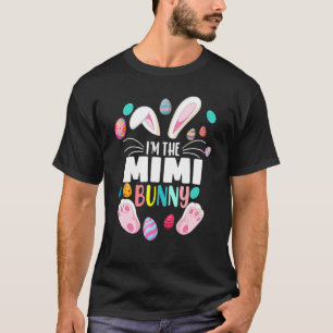 I'm The Mimi Bunny Matching Family Easter Eggs 202 T-Shirt