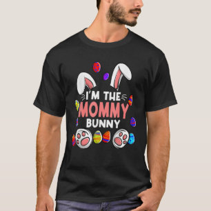 I'm The Mommy Bunny Easter Mom Mama Bunny Family M T-Shirt