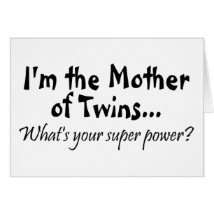 Im The Mother Of Twins Whats Your Super Power