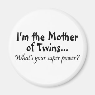 Im The Mother Of Twins Whats Your Super Power Magnet