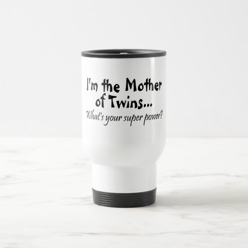 Image of Im The Mother Of Twins Whats Your Super Power Travel Mug