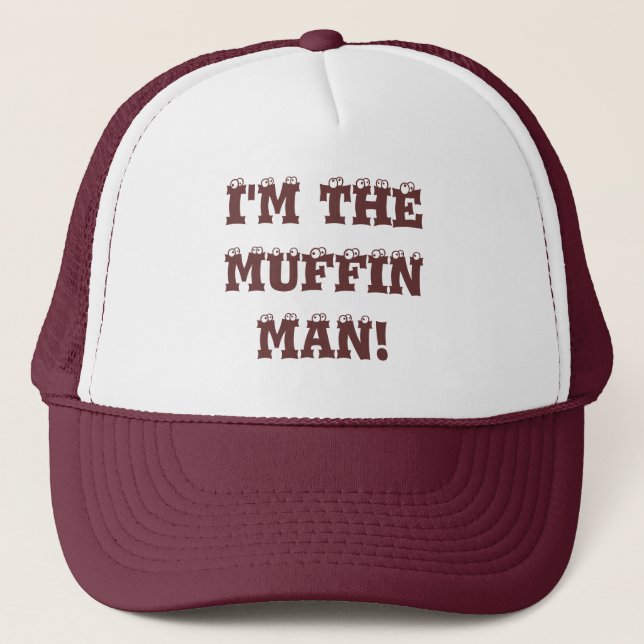 I'm the muffin man! trucker hat (Front)