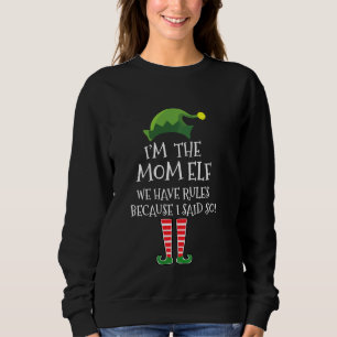 I'm The Mum Elf We Have Rules Because I Said So  X Sweatshirt
