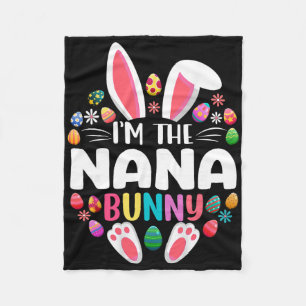I'm The Nana Bunny Funny Easter Day Family Matchin Fleece Blanket