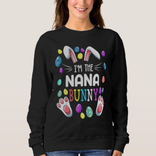 I'm The Nana Bunny Matching Family Easter Sweatshirt