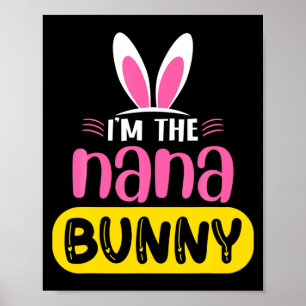 Im The Nana Bunny Rabbit Ears Egg Funny Easter Da  Poster