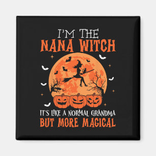I'm The Nana Witch It's Like A Normal Grandma Hall Magnet