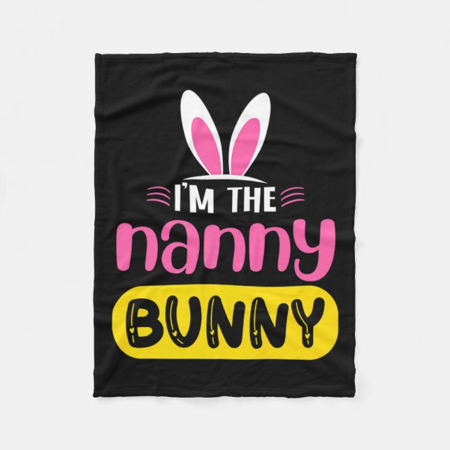 Im The Nanny Bunny Rabbit Ears Egg Funny Easter D  Fleece Blanket (Front)