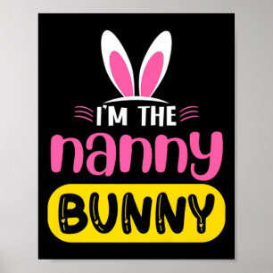 Im The Nanny Bunny Rabbit Ears Egg Funny Easter D Poster