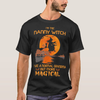 I'm The Nanny Witch Like A Normal Grandma Hallowee T-Shirt