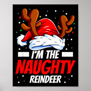 I'm The Naughty Reindeer Family Matching Christmas Poster
