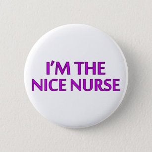 I'm the Nice Nurse 6 Cm Round Badge