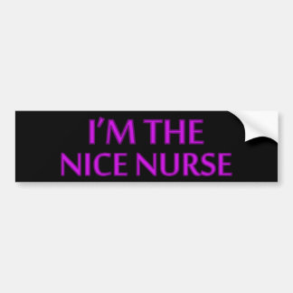 I'm the Nice Nurse Bumper Sticker