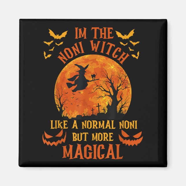 I'm The Noni Witch Like A Normal Grandma Halloween Magnet (Front)