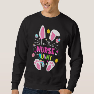 Im The Nurse Bunny Cute Easter Matching Family Rab Sweatshirt