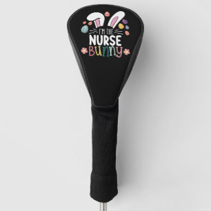 I'm The Nurse Bunny Easter Matching Golf Head Cover