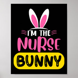 Im The Nurse Bunny Rabbit Ears Egg Funny Easter D  Poster