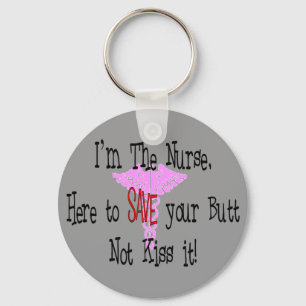 I'm The Nurse, Here to Save Your Butt Key Ring