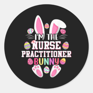 I'm The Nurse Practitioner Bunny Happy Easter Day Classic Round Sticker