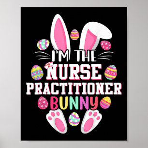 I'm The Nurse Practitioner Bunny Happy Easter Day Poster
