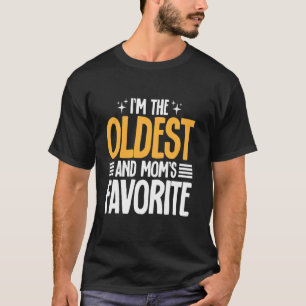 I'm The Oldest and Mum's Favourite Funny Sibling T-Shirt