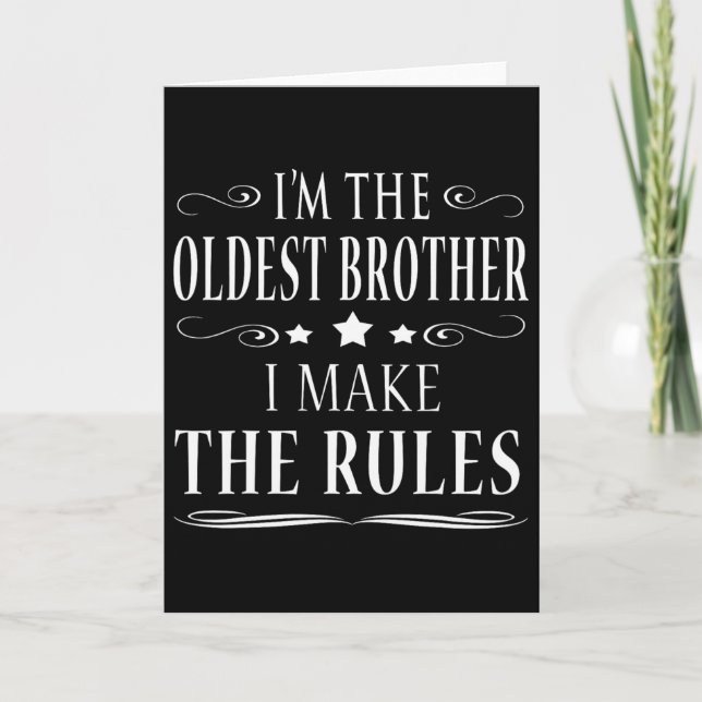 I'm The Oldest Brother I Make The Rules  Card (Front)