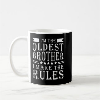 I'm The Oldest Brother I Make The Rules Funny Sibl Coffee Mug