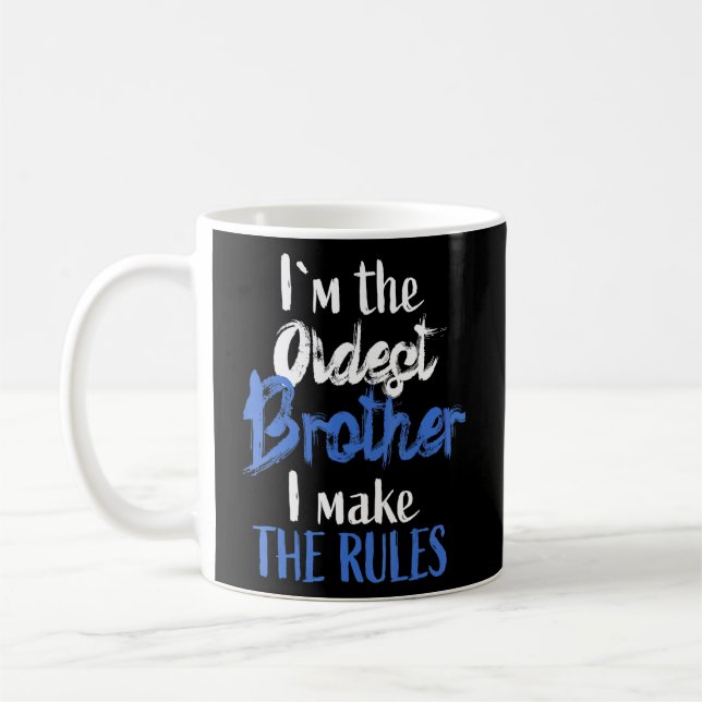 Im The Oldest Brother - Sibling Rivalry Quote 1  Coffee Mug (Left)