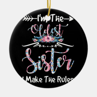 I'm The Oldest Sister I Make The Rules Floral Ceramic Tree Decoration