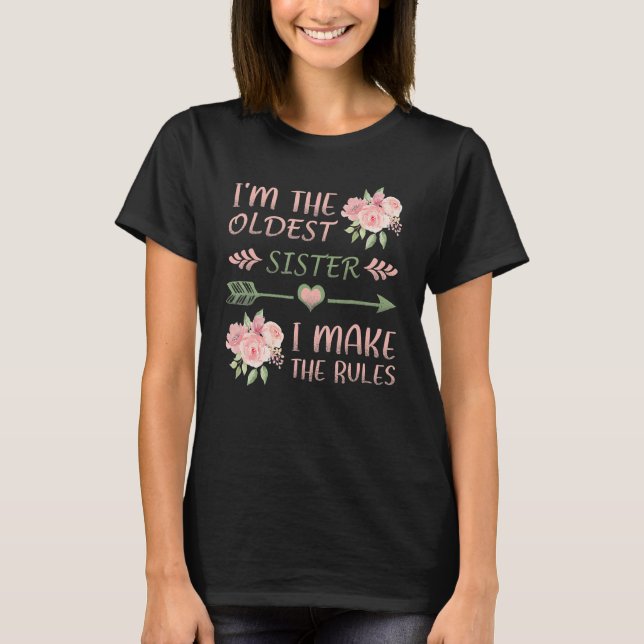 I'm The Oldest Sister I Make The Rules Floral Girl T-Shirt (Front)