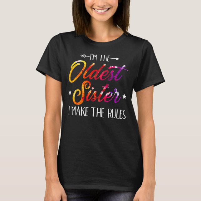 I'm The Oldest Sister I Make The Rules Funny  T-Shirt (Front)