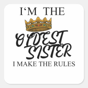 I'm The Oldest Sister I Make The Rules Square Sticker