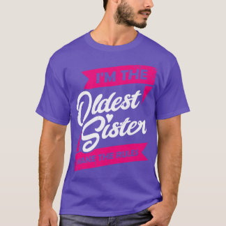 Im The Oldest Sister I Make The Rules T-Shirt