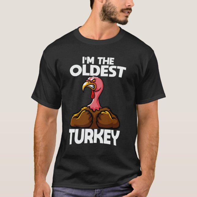 I'm The Oldest Turkey Family Thanksgiving T-Shirt (Front)