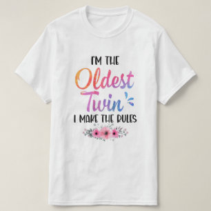 I'm The Oldest Twin I Make The Rules Funny Older F T-Shirt