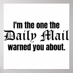 I'm the One the Daily Mail Warned You About Poster