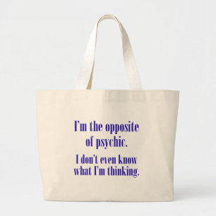 I'm the opposite of psychic large tote bag