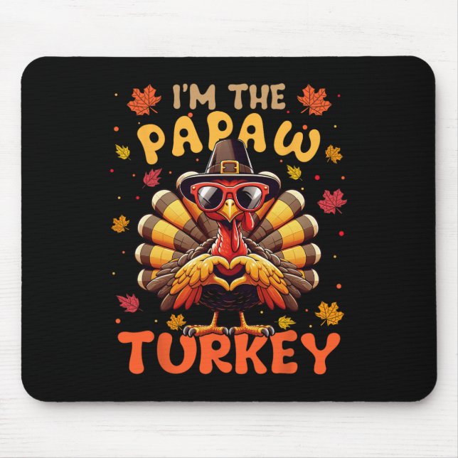 I'm The Papaw Turkey Matching 2024 Family Thanksgi Mouse Mat (Front)