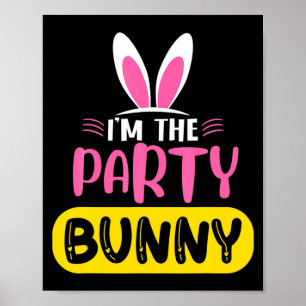Im The Party Bunny Rabbit Ears Egg Funny Easter D Poster