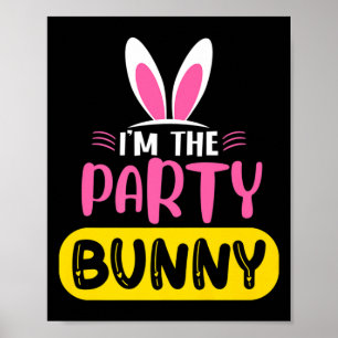 Im The Party Bunny Rabbit Ears Egg Funny Easter D Poster