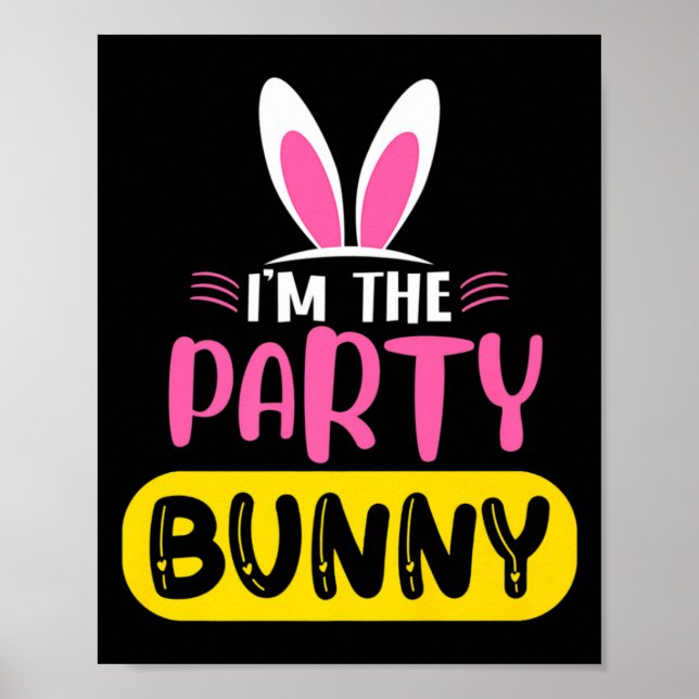 Im The Party Bunny Rabbit Ears Egg Funny Easter D  Poster (Front)