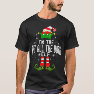 I'm The Pet All The Dogs Elf Christmas Family Pjs  T-Shirt