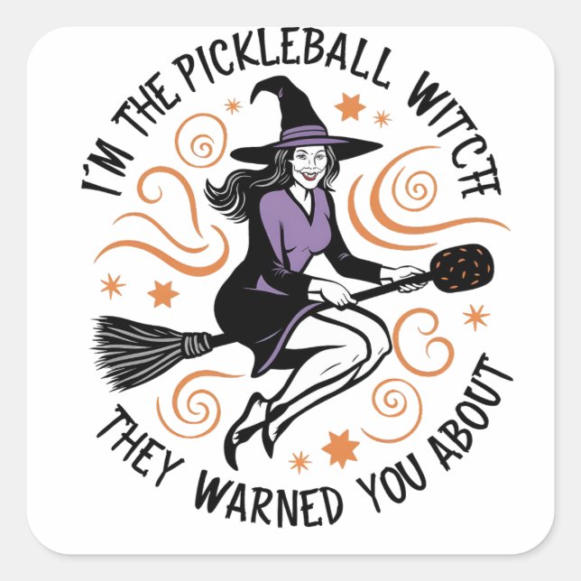 I'm the Pickleball Witch They warned You About   Square Sticker (Front)