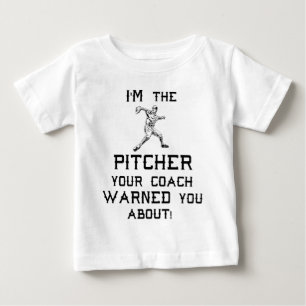 I'm the Pitcher your coach warned you about Baby T-Shirt